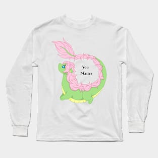 You Matter Dragon Long Sleeve T-Shirt